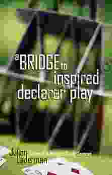 A Bridge To Inspired Declarer Play