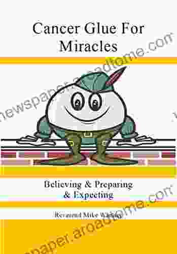 Cancer Glue For Miracles: Believing Preparing Expecting