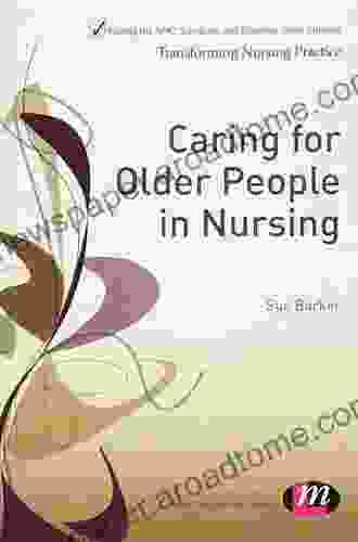 Caring For Older People In Nursing (Transforming Nursing Practice Series)