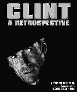 Clint: A Retrospective Richard Schickel