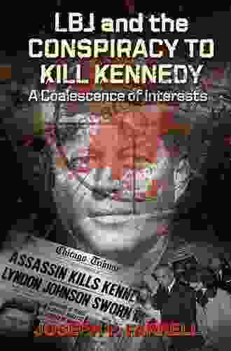 LBJ And Conspiracy To Kill Kennedy: A Coalescence Of Interests