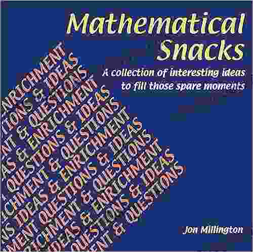 Mathematical Snacks: A Collection Of Interesting Ideas To Fill Those Spare Moments (Collection Of Interesting Topics And Ideas To Fill Spare Mom)