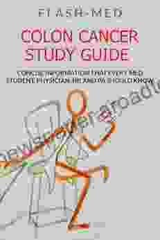 Colon Cancer Study Guide Concise Information That Every Med Student Physician NP And PA Should Know