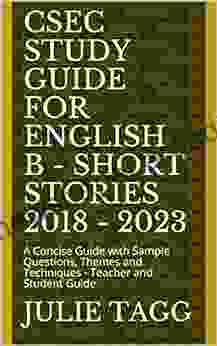 CSEC Study Guide For English B Short Stories 2024: A Concise Guide With Sample Questions Themes And Techniques Teacher And Student Guide (English Study Guide For CSEC (2024))