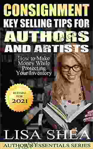 Consignment Key Selling Tips For Authors And Artists How To Make Money While Protecting Your Inventory (Author S Essentials 10)