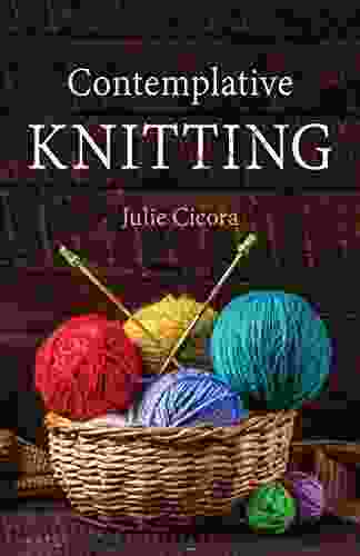 Contemplative Knitting Julie Cicora