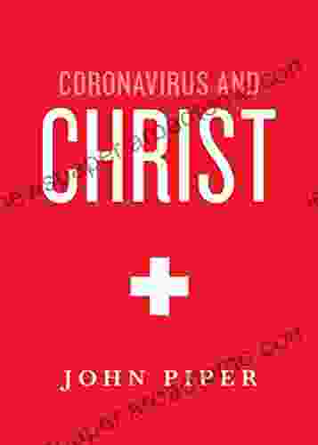 Coronavirus And Christ John Piper