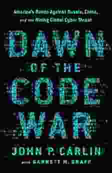 Dawn of the Code War: America s Battle Against Russia China and the Rising Global Cyber Threat