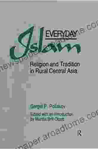 Everyday Islam: Religion And Tradition In Rural Central Asia