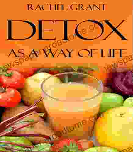 Healthy Diet: Detox as a Way of Life (Healthy Food Cookbook 4)