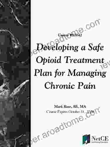 Developing A Safe Opioid Treatment Plan For Managing Chronic Pain