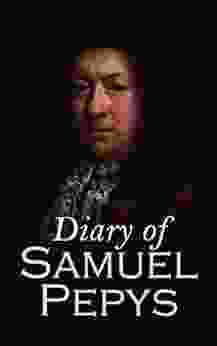 Diary of Samuel Pepys Samuel Pepys