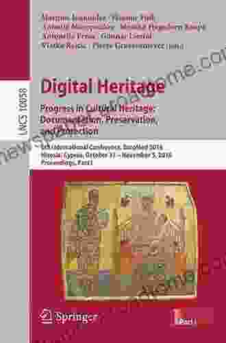 Digital Heritage Progress In Cultural Heritage: Documentation Preservation And Protection: 8th International Conference EuroMed 2024 Virtual Event Notes In Computer Science 12642)