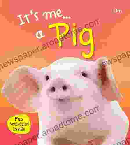 Pig : Its Me Pig ( Animal Encyclopedia) (It S Me Series)