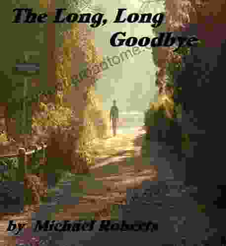 THE LONG LONG GOODBYE John T Hansen