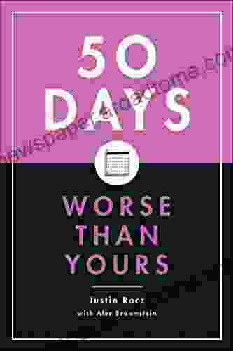 50 Days Worse Than Yours Justin Racz