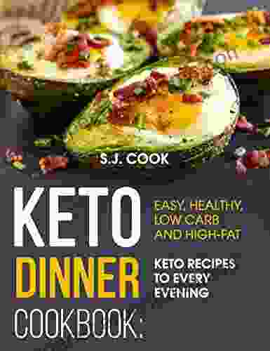 Keto Dinner Cookbook: Easy Healthy Low Carb And High Fat Keto Recipes To Every Evening (Keto Dinner Ideas Quick Keto Dinner)