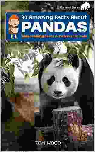 30 Amazing Facts About Pandas: Easy Reading Facts Pictures For Kids (Mammal)