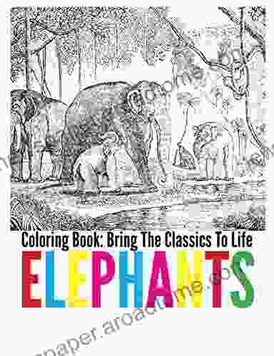 Elephants Coloring Bring The Classics To Life