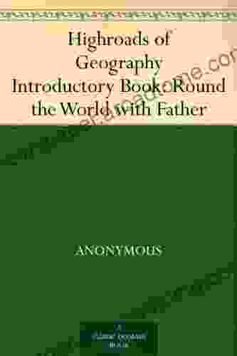 Highroads Of Geography Introductory Book: Round The World With Father