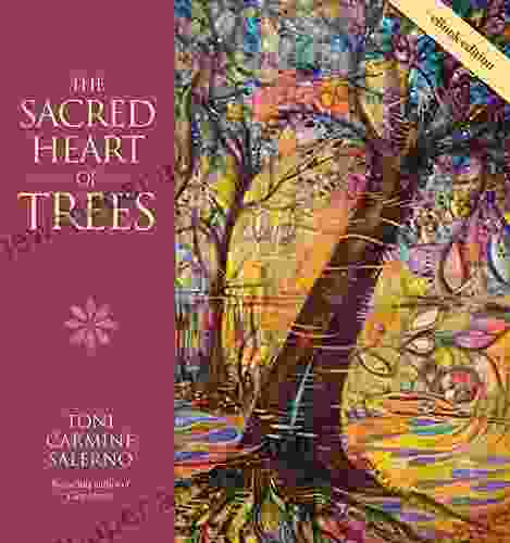 Sacred Heart Of Trees Toni Carmine Salerno