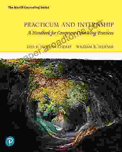 Practicum And Internship: A Handbook For Competent Counseling Practices (2 Downloads)