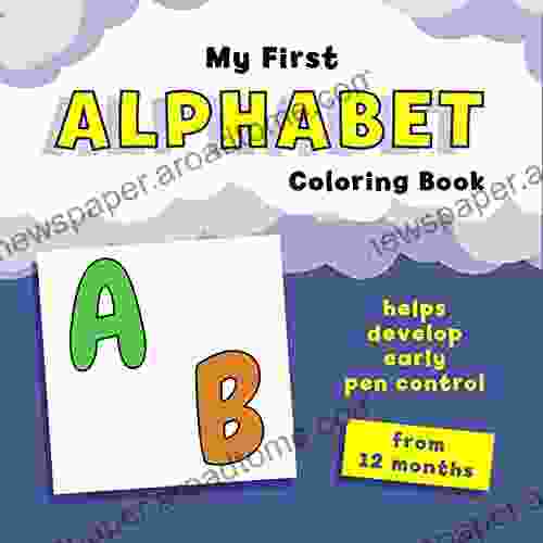 My First Alphabet Coloring Book: Helps Develop Early Pen Control