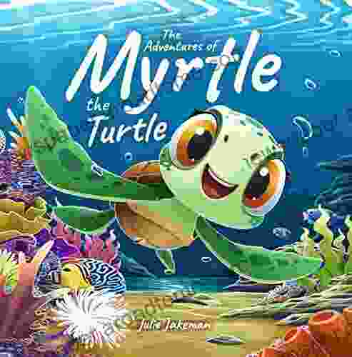 The Adventures of Myrtle the Turtle: Teaching Kids About Ocean Plastic Pollution and Recycling Children s Picture Age 3 5