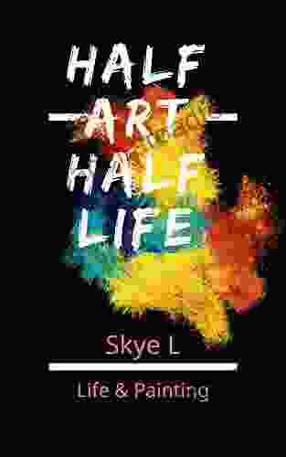 Half Art Half Life: Life Painting (Art Healing 2)