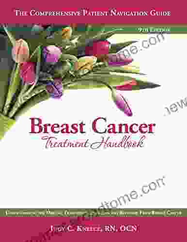 Breast Cancer Treatment Handbook: The Comprehensive Patient Navigation Guide