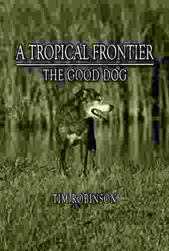 A Tropical Frontier: The Good Dog