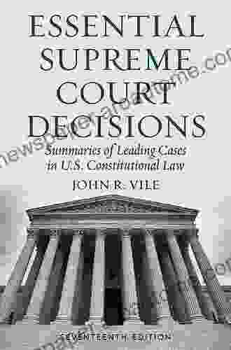 Essential Supreme Court Decisions: Summaries Of Leading Cases In U S Constitutional Law