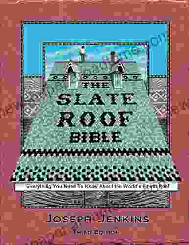 The Slate Roof Bible: Everything You Need To Know About The World S Finest Roof