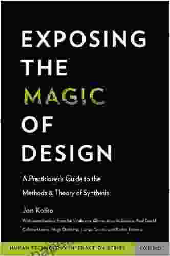 Exposing The Magic Of Design: A Practitioner S Guide To The Methods And Theory Of Synthesis (Human Technology Interaction Series)