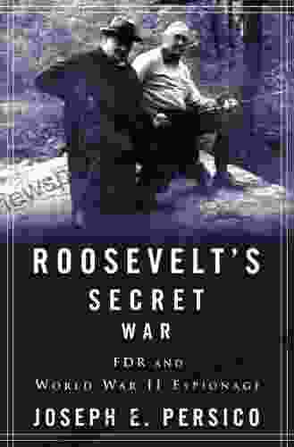 Roosevelt s Secret War: FDR and World War II Espionage