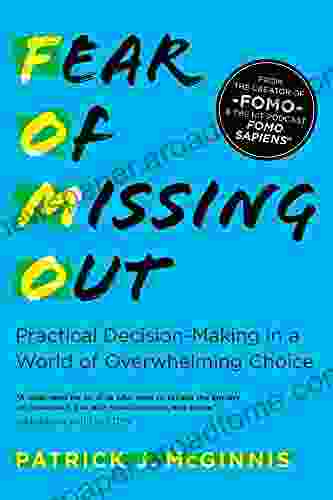 Fear Of Missing Out: Practical Decision Making In A World Of Overwhelming Choice