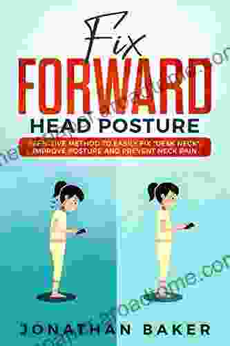 Fix Forward Head Posture: Effective Method To Easily Fix Desk Neck Improve Posture And Prevent Neck Pain