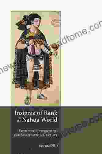 Insignia of Rank in the Nahua World: From the Fifteenth to the Seventeenth Century