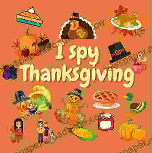 I spy Thanksgiving: A Fun Guessing Game for 2 5 Year Olds Preschool Alphabet Activity (I Spy From A Z 7)