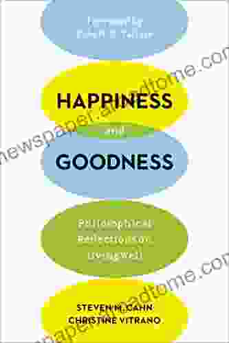 Happiness And Goodness: Philosophical Reflections On Living Well