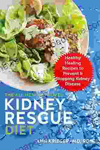 The All New Improved Kidney Rescue Diet: Healthy Healing Recipes to Prevent Stopping Kidney Disease