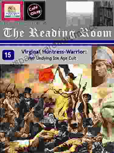 Virginal Huntress Warrior: Her Undying Ice Age Cult (The Reading Room at Clocktower (Nonfiction) 15)