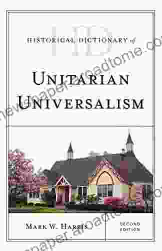 Historical Dictionary Of Unitarian Universalism (Historical Dictionaries Of Religions Philosophies And Movements Series)