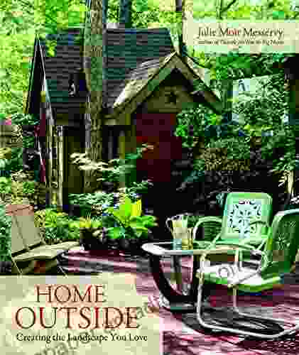 Home Outside: Creating The Landscape You Love