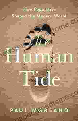 The Human Tide: How Population Shaped The Modern World