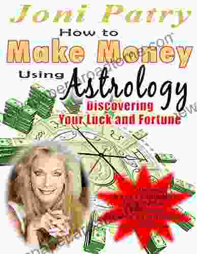 How To Make Money Using Astrology: Discovering Your Luck And Fortune