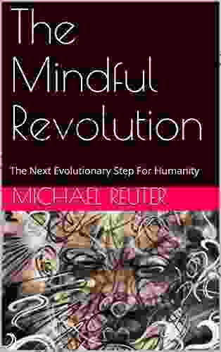 The Mindful Revolution: How To Manage The Complexity Of The World We Have Created