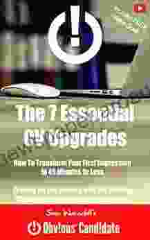 The 7 Essential CV Upgrades: How to transform your first impression in 45 minutes or less (Obvious Candidate Job Search Acceleration 1)