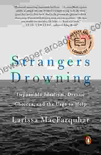 Strangers Drowning: Impossible Idealism Drastic Choices And The Urge To Help