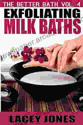 The Better Bath vol 4: Exfoliating Milk Baths